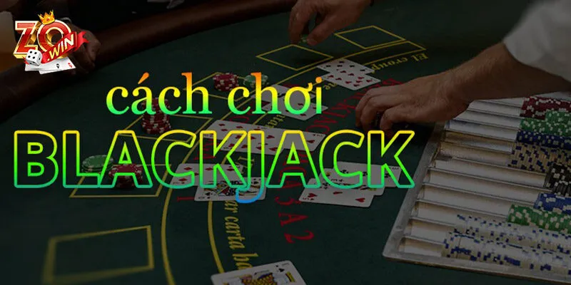 Kiến thức quan trọng liên quan đến game bài blackjack